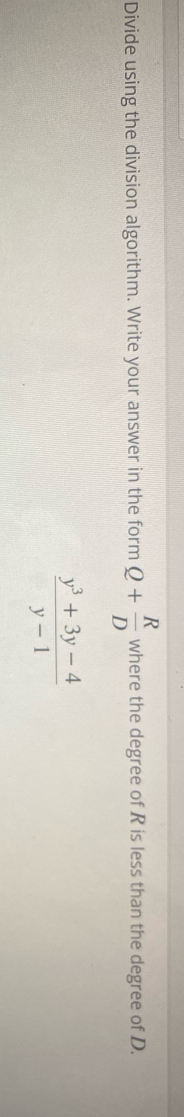 Can someone help me please Divide using the division algorithm. Write your