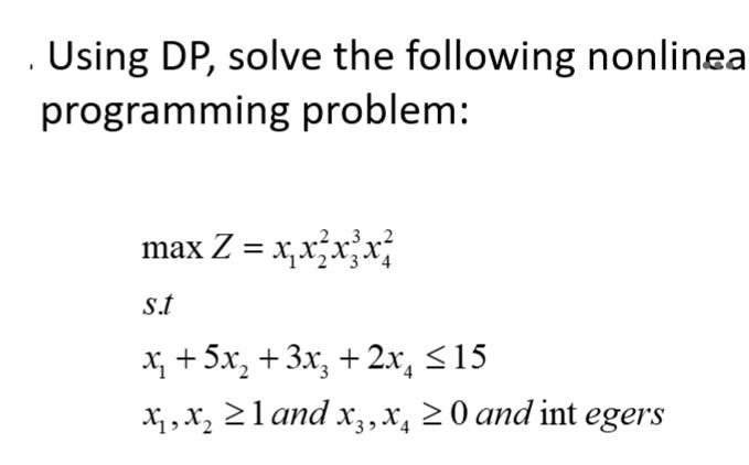 Plzz solve... . Using DP, solve the following nonlinea programming problem: max