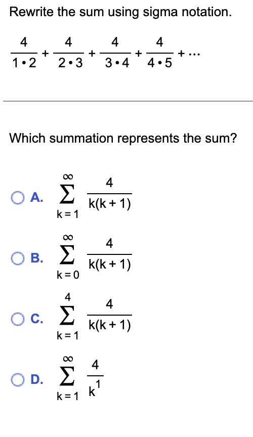  Rewrite the sum using sigma notation. 4 4 4 4 +