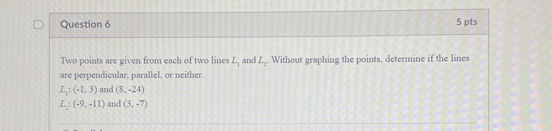  D Question 6 5 pts Two points are given from each