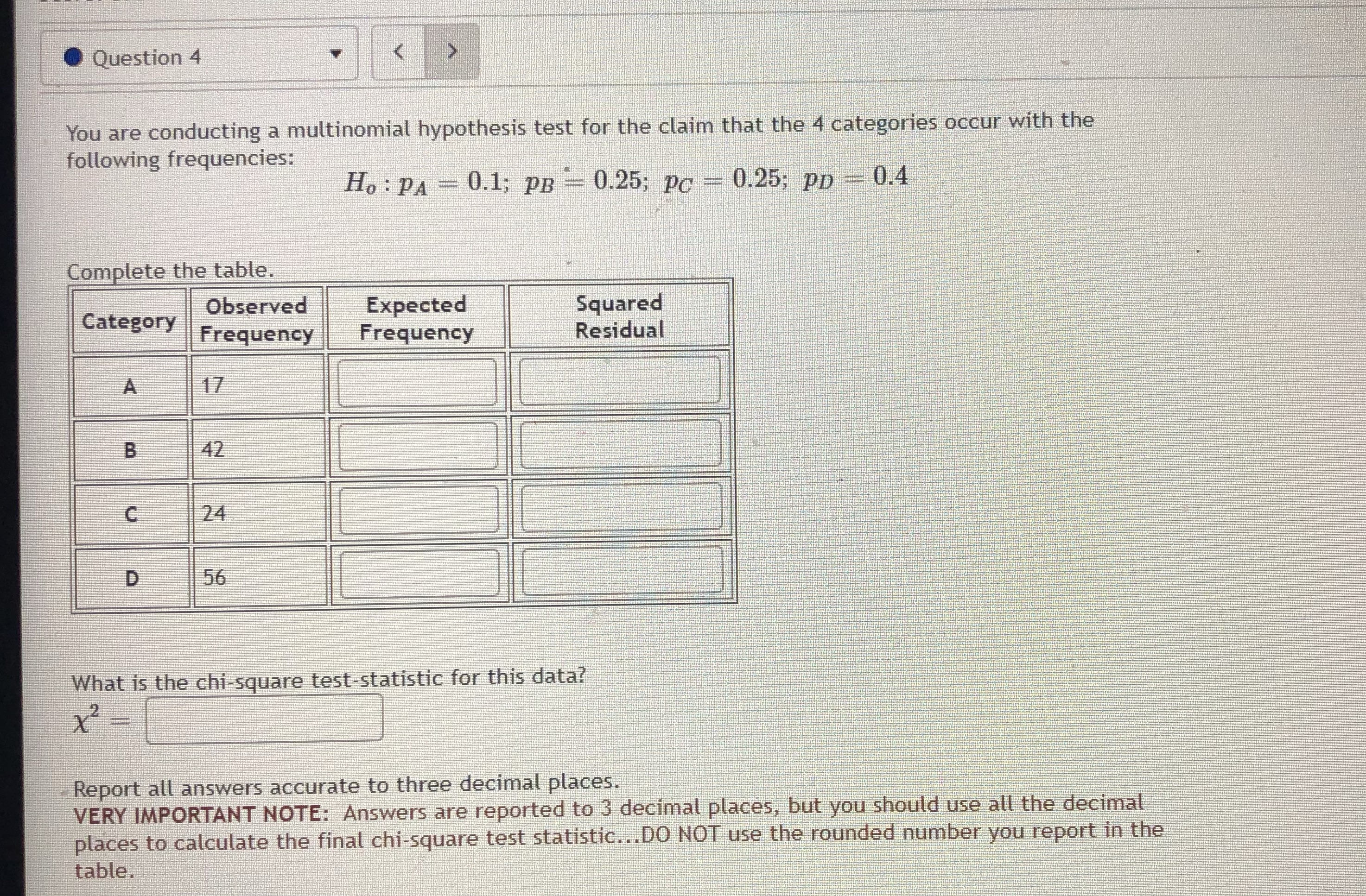 Question 4 You are conducting a multinomial hypothesis test for the