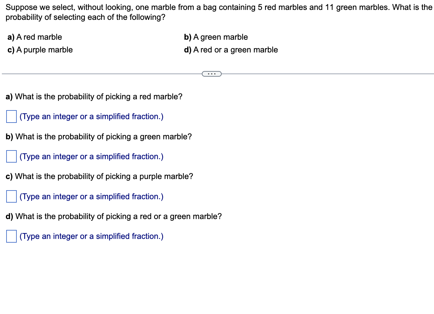 Suppose we select, without looking, one marble from a bag containing