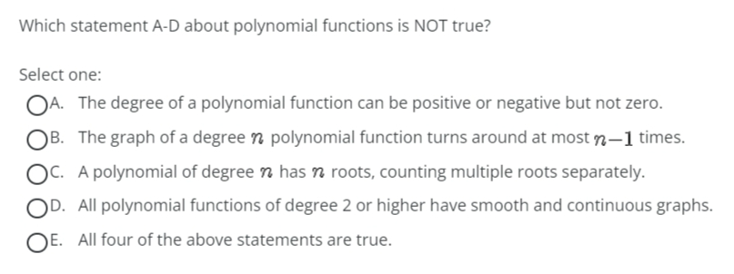  Which statement A-D about polynomial functions is NOT true? Select one: