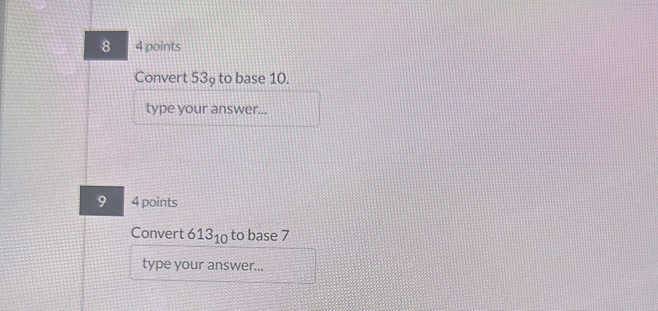 8 4 points Convert 53, to base 10 type your answer...