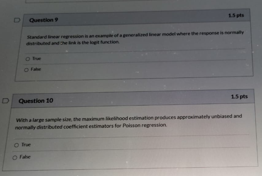 True O False Question 12 1.5 pts A generalized linear regression model