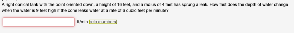 A right conical tank with the point oriented down, a height