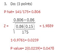  3. Do: (3 points) P hat= 141/175= 0.806 0.806-0.86 Z =