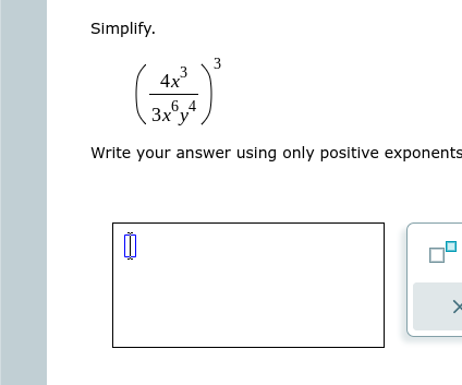  Simplify. 3 4x 6 4 3x y Write your answer using