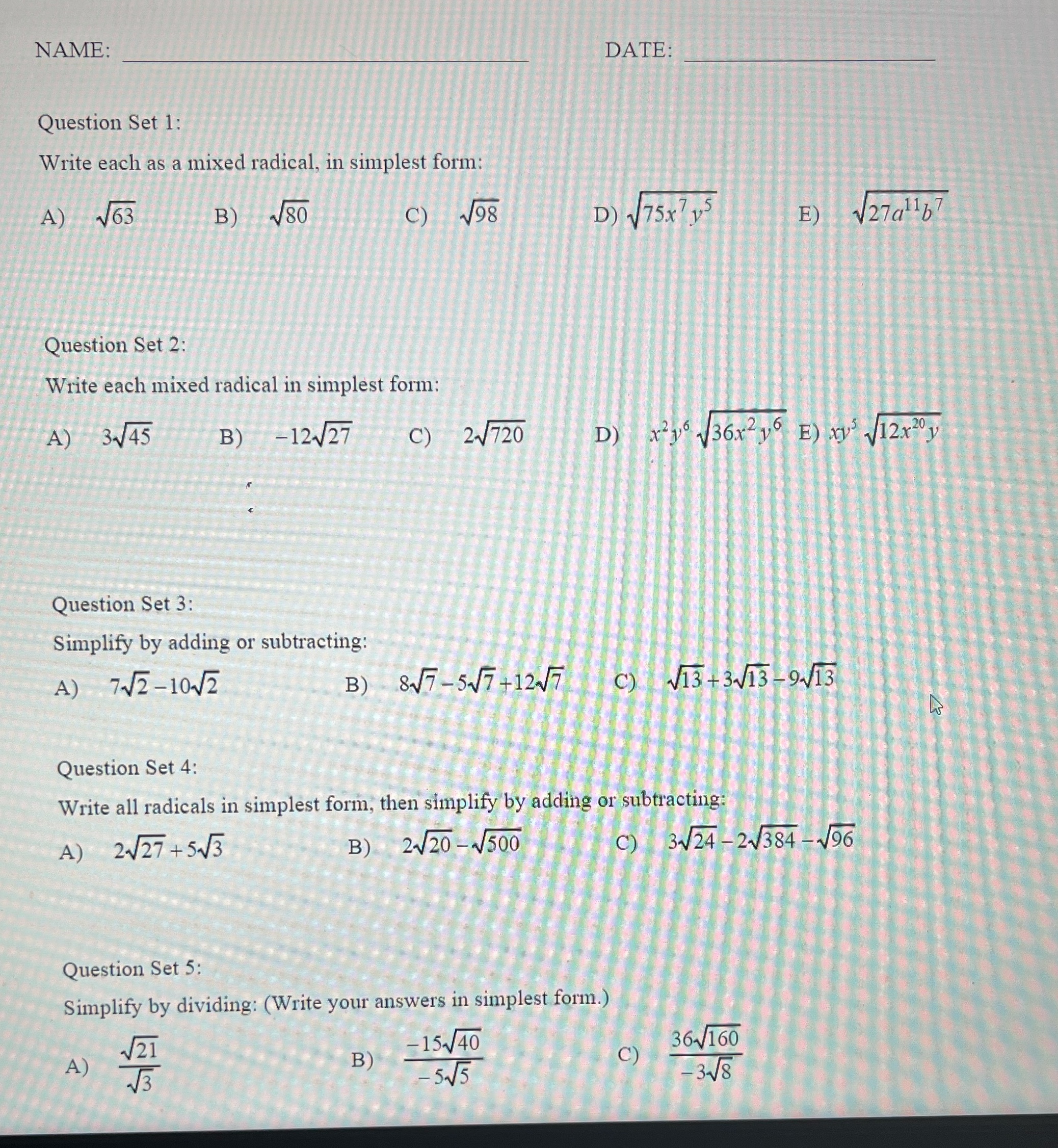  NAME: DATE: Question Set 1: Write each as a mixed radical,