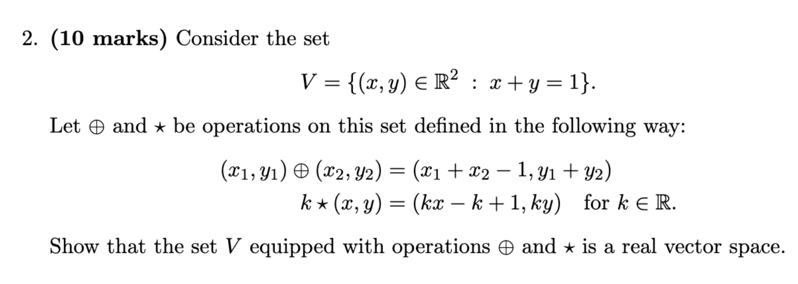  2. (10 marks) Consider the set V = {(x, y) ER2