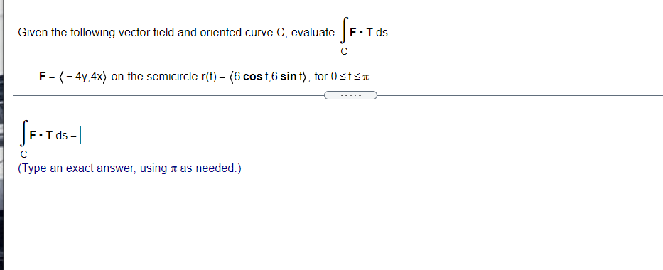  Given the following vector field and oriented curve C, evaluate F