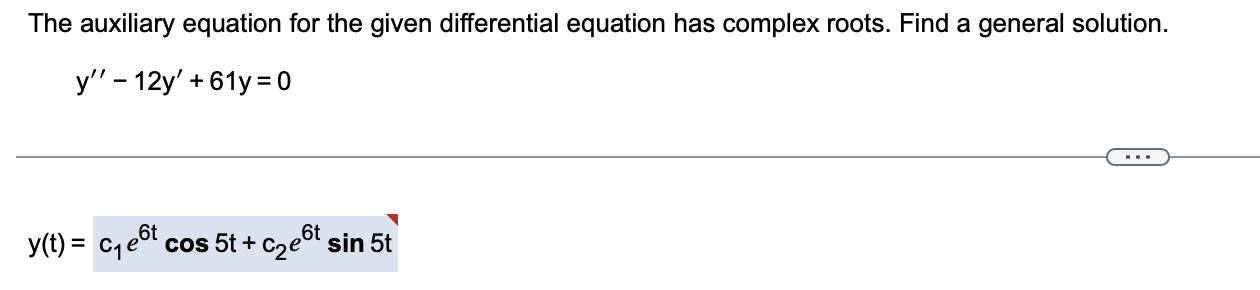 The auxiliary equation for the given differential equation has complex roots.