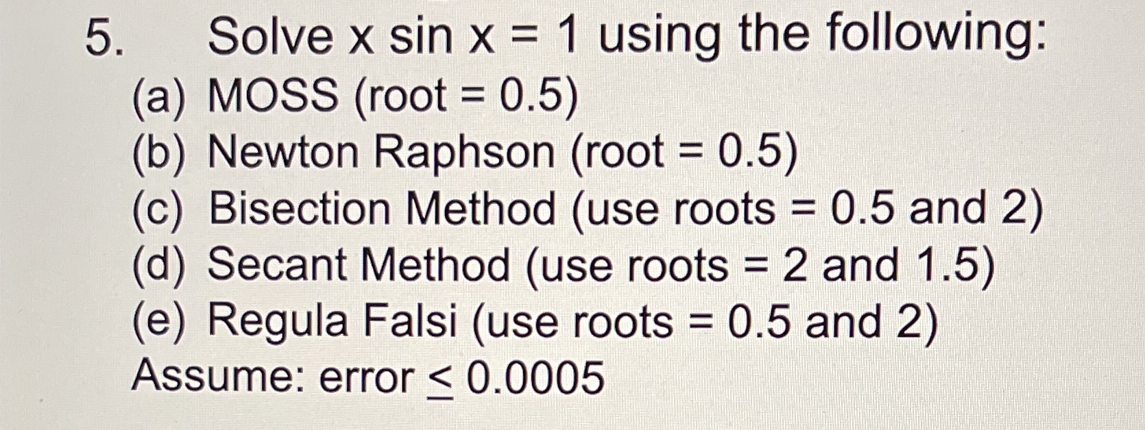 5. Solve x sin x = 1 using the following: (a)