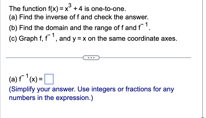 1. The function f(x) = x3 + 4 is oneto-one. (a) Find