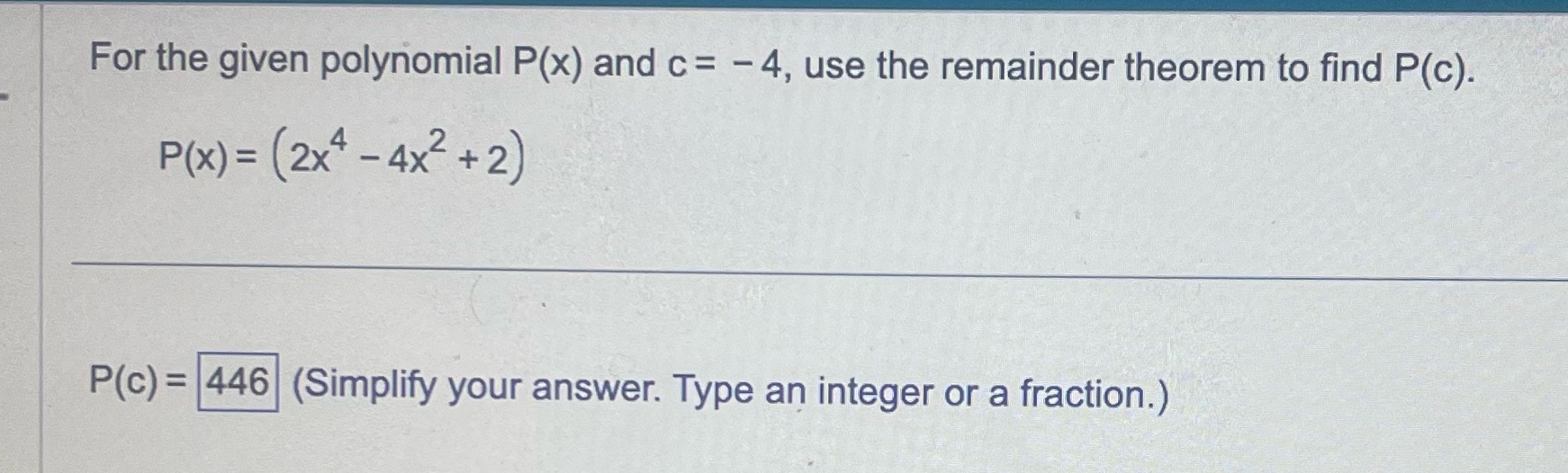  For the given polynomial P(x) and c= - 4, use the