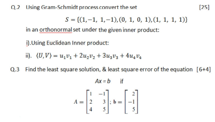 kindly help me out Q.2 Using Gram-Schmidt process convert the set [25]