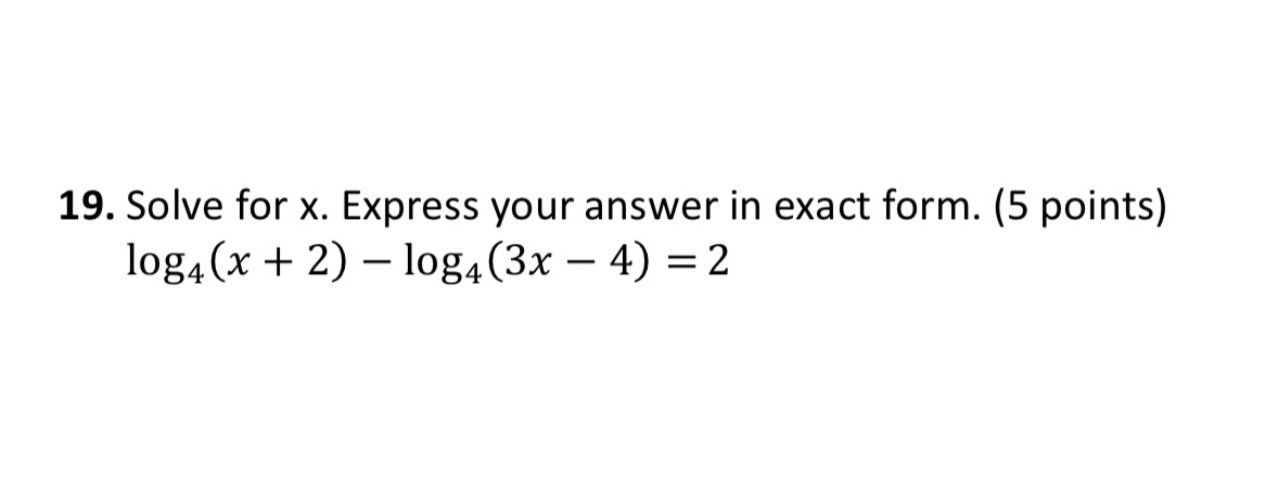 19. Solve for x. Express your answer in exact form. (5