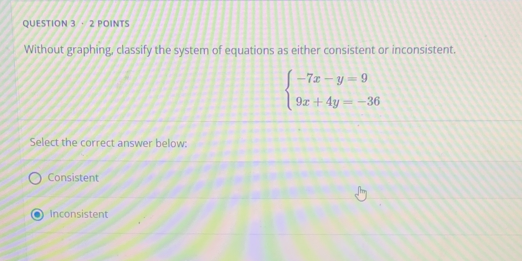 QUESTION 3 . 2 POINTS Without graphing, classify the system of