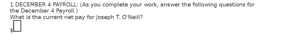  1 DECEMBER 4 PAYROLL: (As you complete your work, answer the