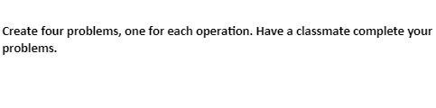  Create four problems, one for each operation. Have a classmate complete
