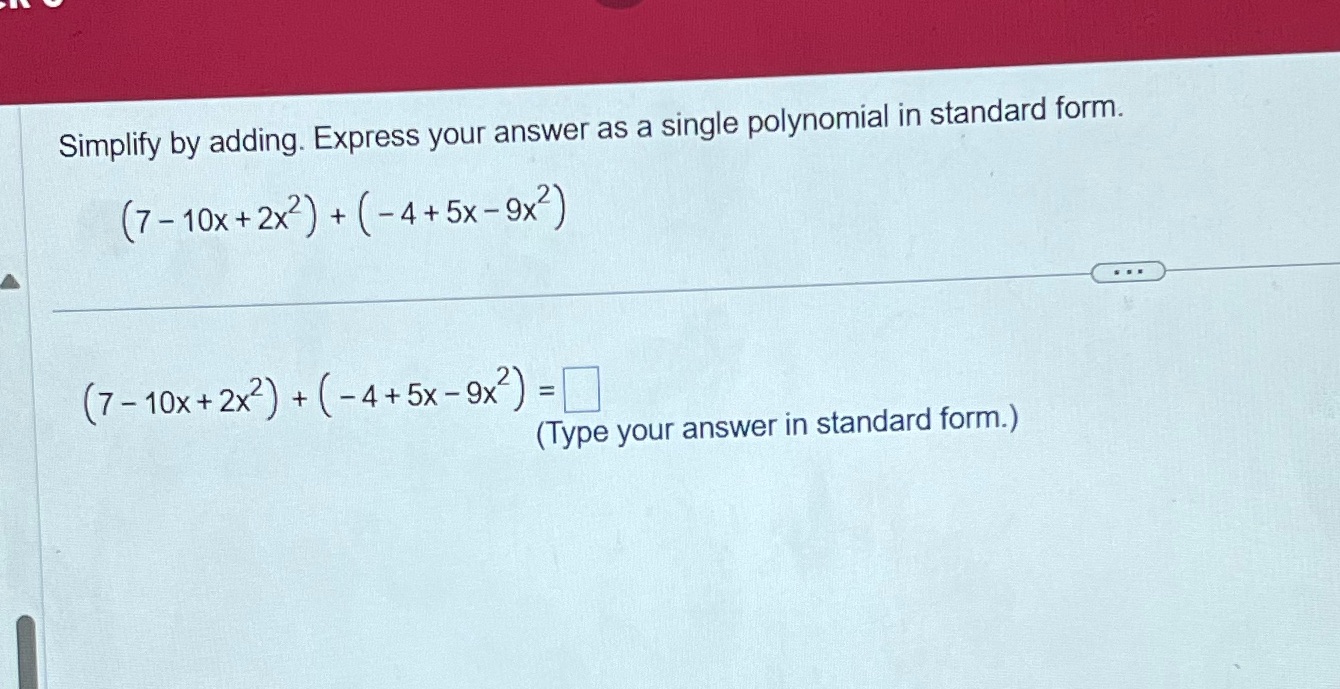 Simplify by adding. Express your answer as a single polynomial in