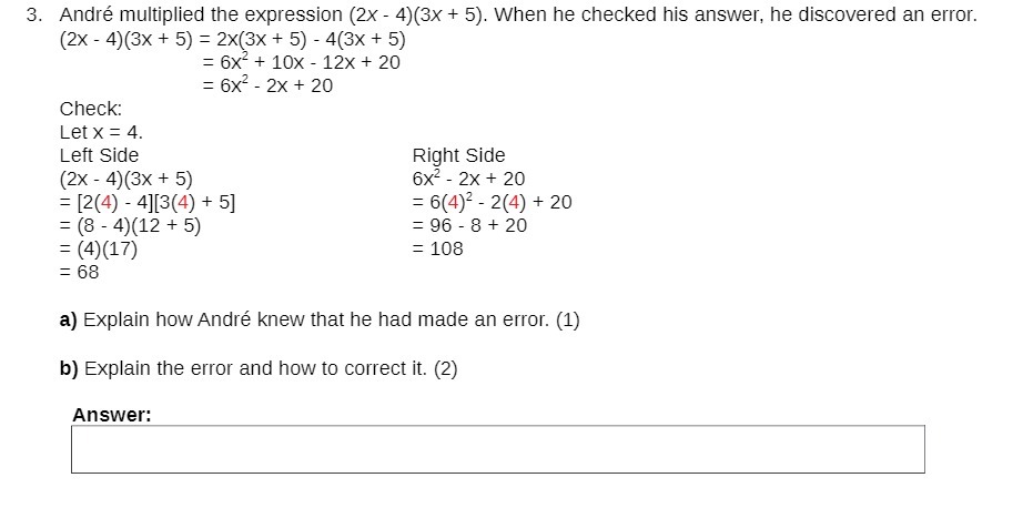  . Andre multiplied the expression (2x - 4)(3x + 5). When