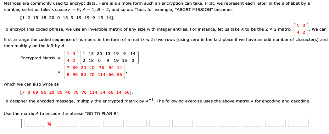 Matrices are commonly used to encrypt data. Here is a simple form