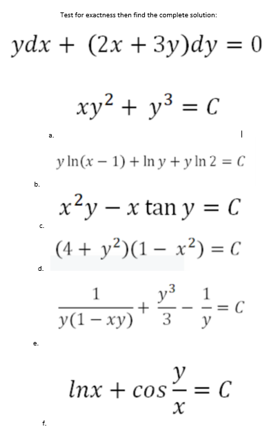  Test for exactness then find the complete solution: ydx + (2x