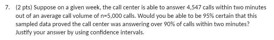 7. (2 pts) Suppose on a given week, the call center