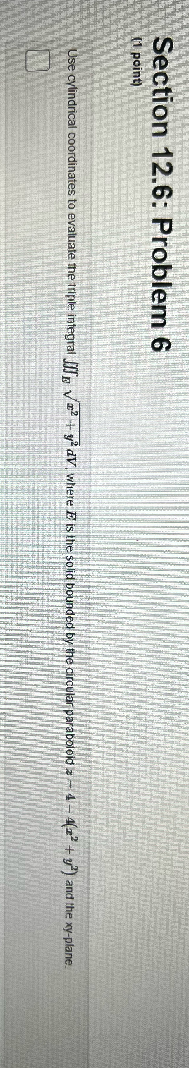 How would I solve this? Section 12.6: Problem 6 (1 point) Use