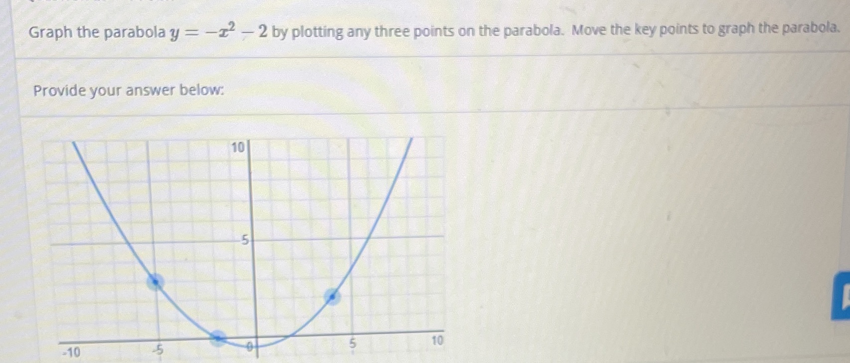 Graph the parabola y = -12 - 2 by plotting any