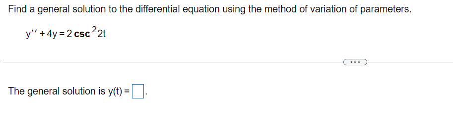  Find a general solution to the differential equation using the method