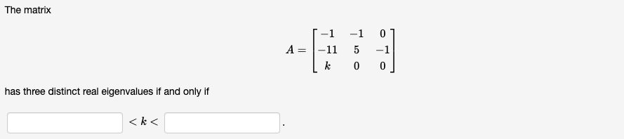 I can't solve this question The matrix has three distinct real eigenvalues