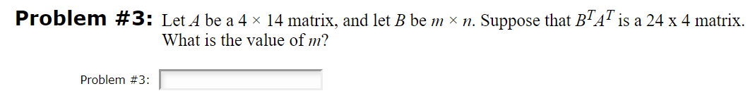 LetAbe a 4 14 matrix, and letBbemn. Suppose thatBTATis a 24 x