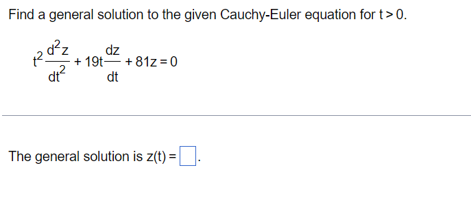  Find a general solution to the given Cauchy-Euler equation for t>