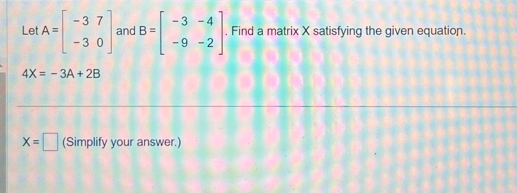  - 3 7 -3 -4 Let A = and B =