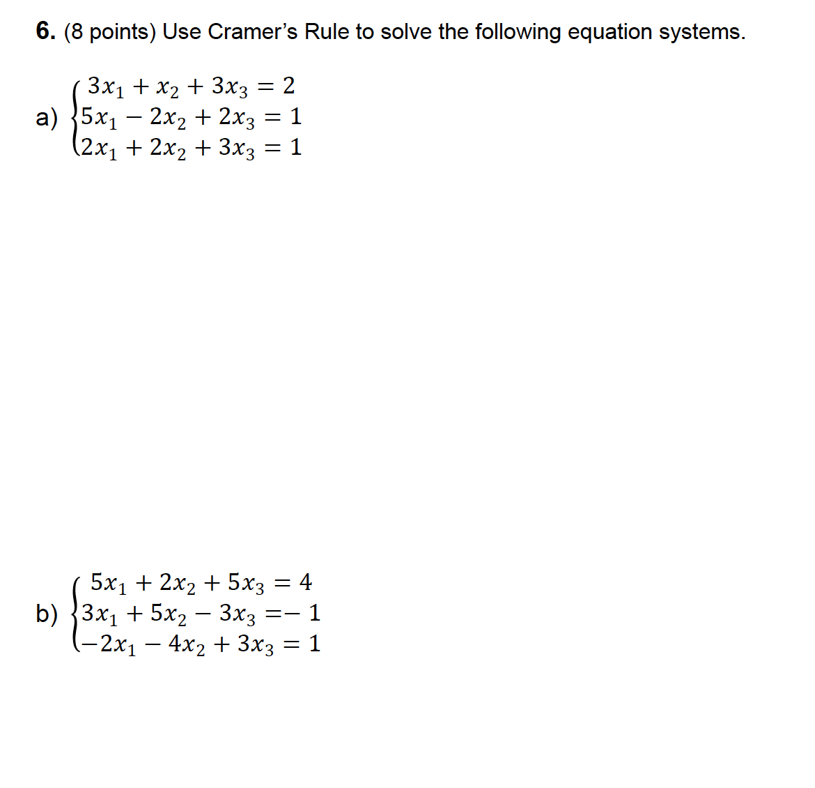 each of the following matrices. 4 a) A = 2 b) B