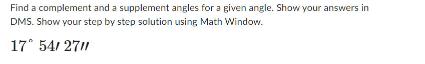 Question 1.) Find a complement and a supplement angles for a given