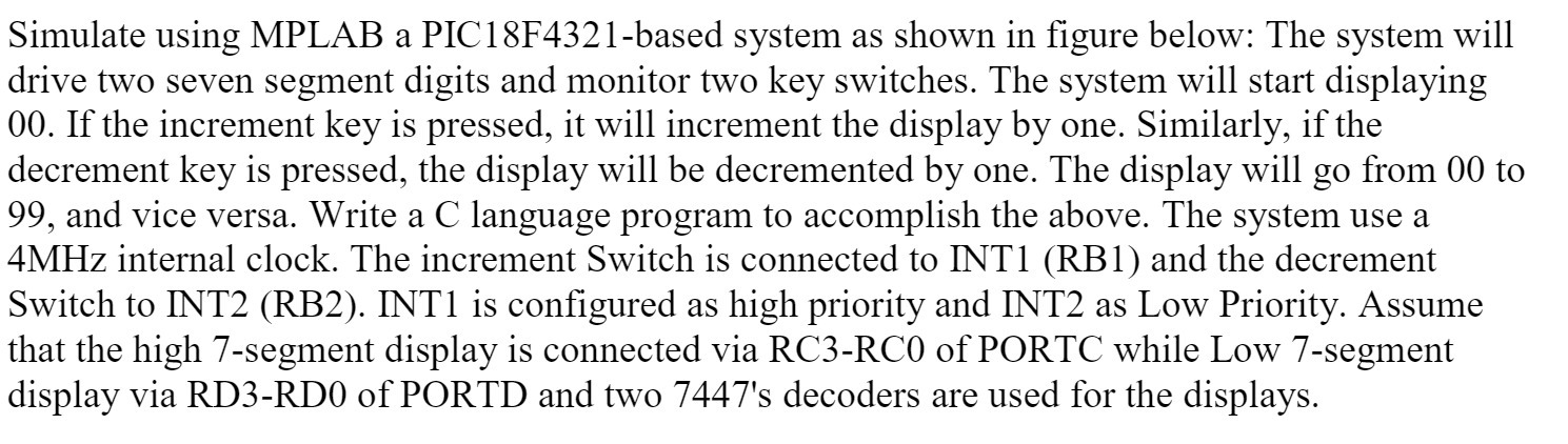  Simulate using MPLAB a PIC18F4321-based system as shown in figure below: