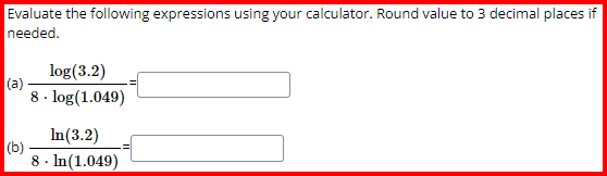 needed. log (3.2) (a) = 8 - log (1.049) In (3.2) (b)