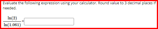 8 . In(1.049)Evaluate the following expression using your calculator. Round value to