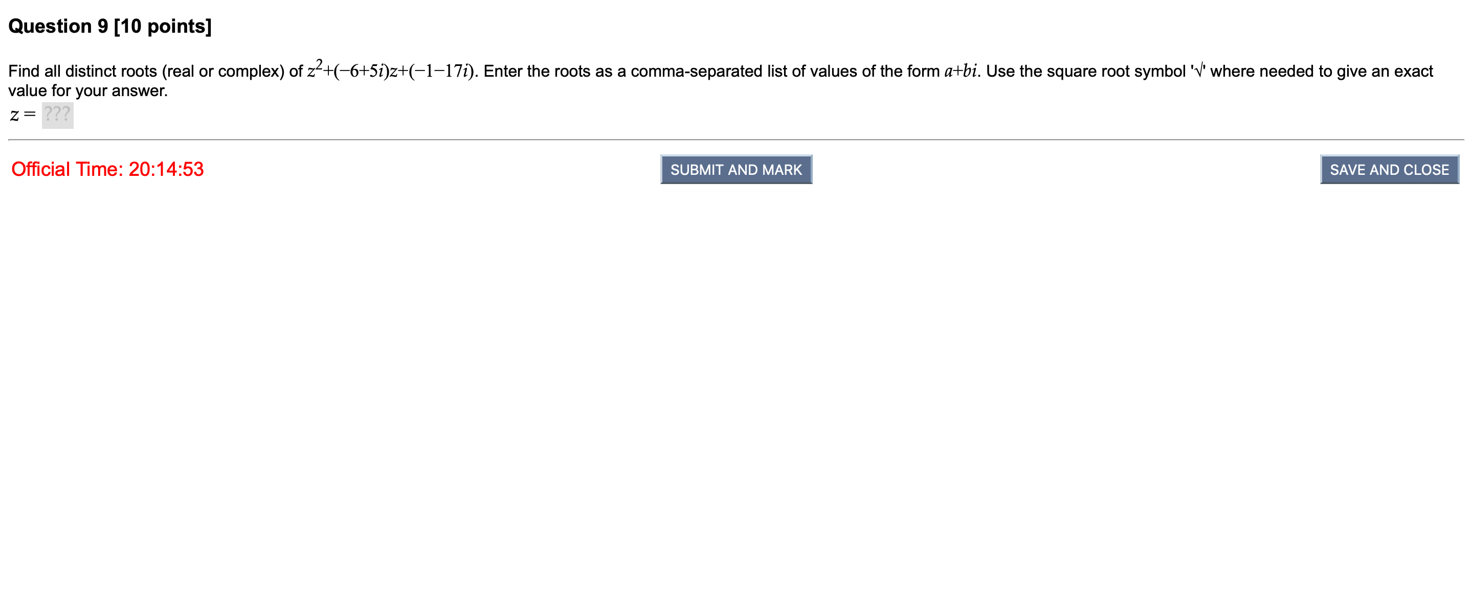 I need help Question 9 [10 points] Find all distinct roots (real