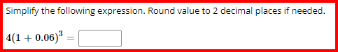 4(1 + 0.06) =Simplify the following. Round values to 3 decimal places