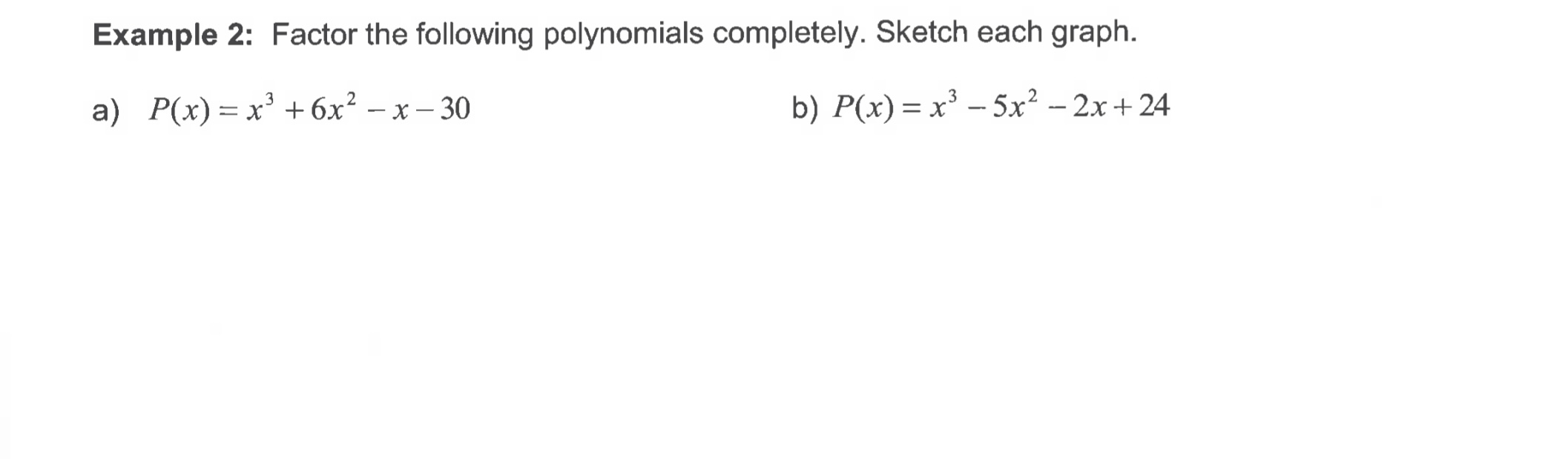 Factor the following polynomials completely. Sketch each graph. a) P(x) = x'+6x2