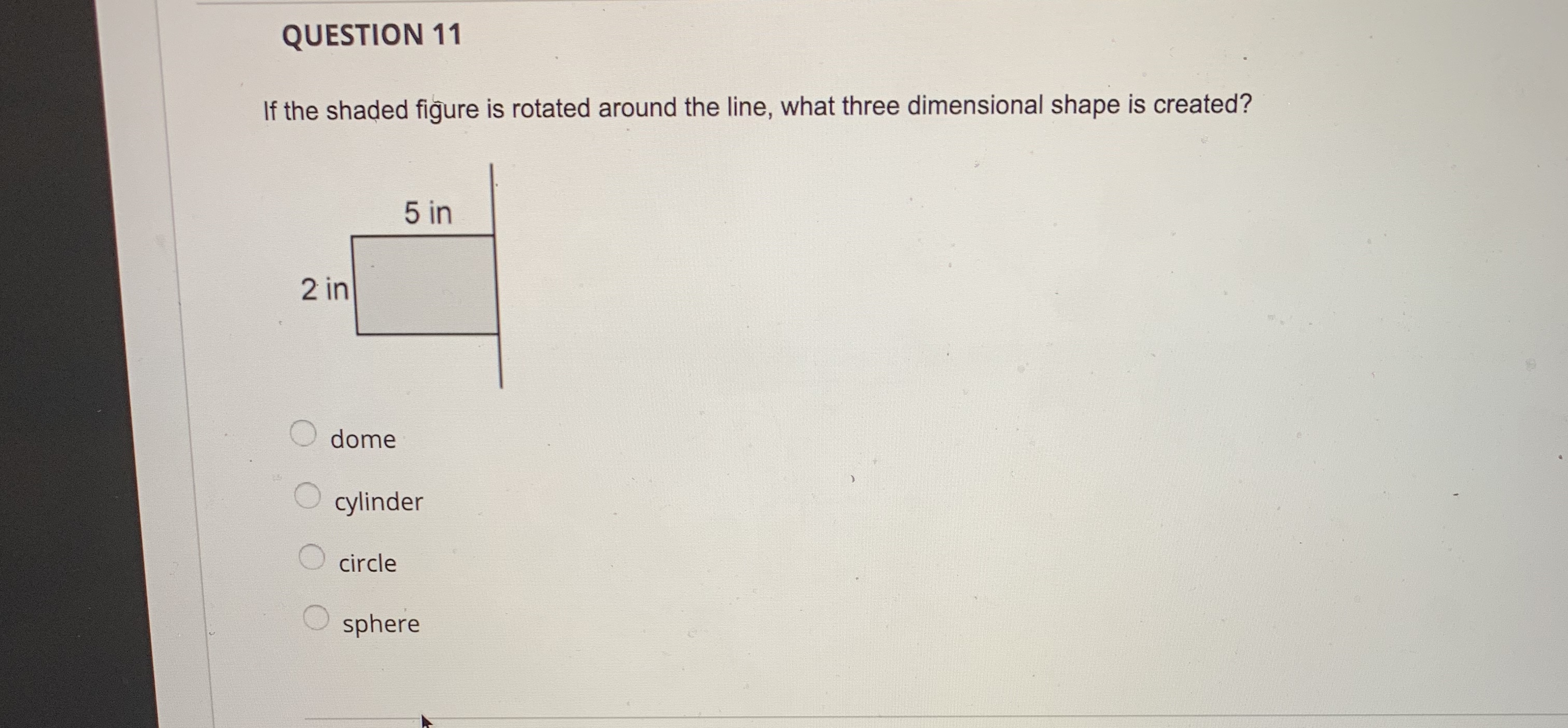 5 cm cone sphere O square pyramidQUESTION 2 What is the shape