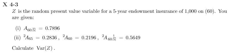  X 4-3 Z is the random present value variable for a