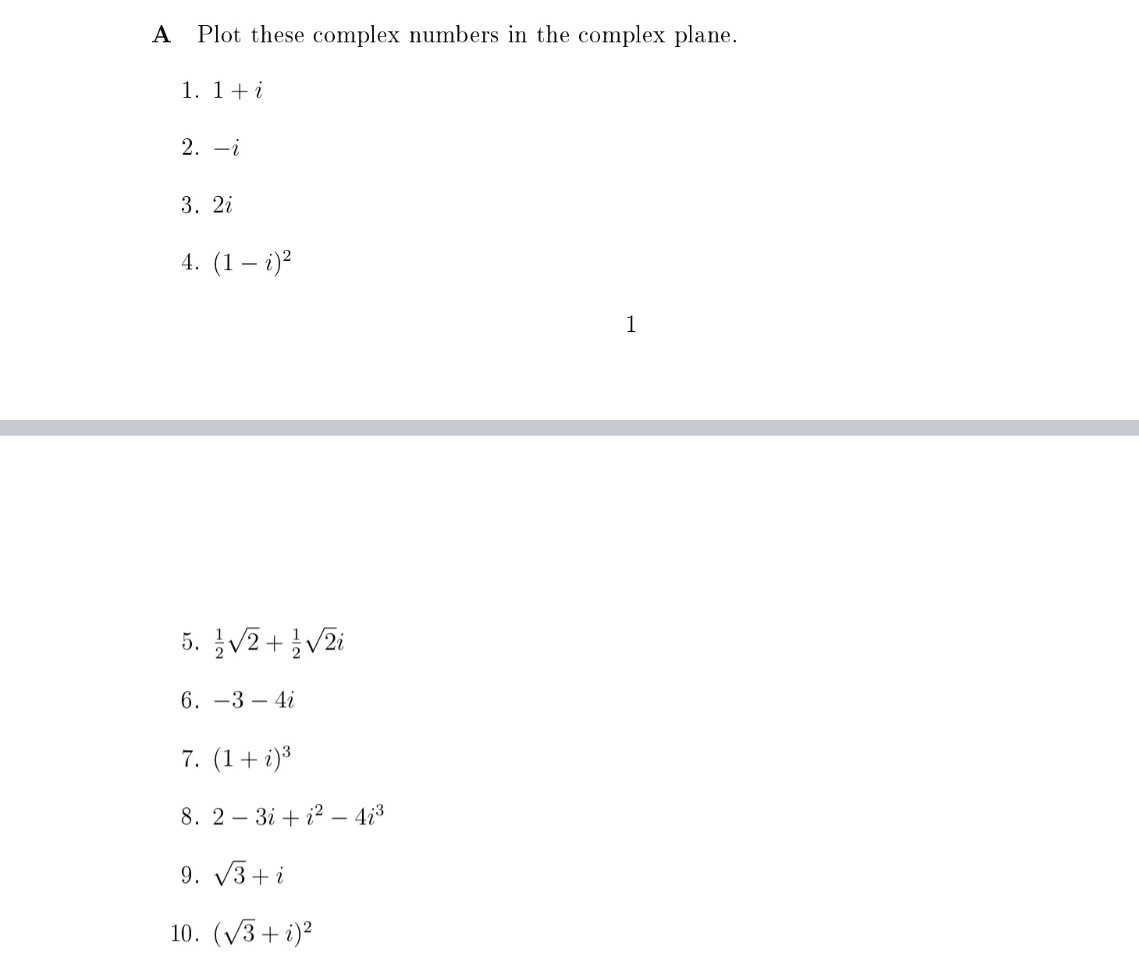  A Plot these complex numbers in the complex plane. 1. 1