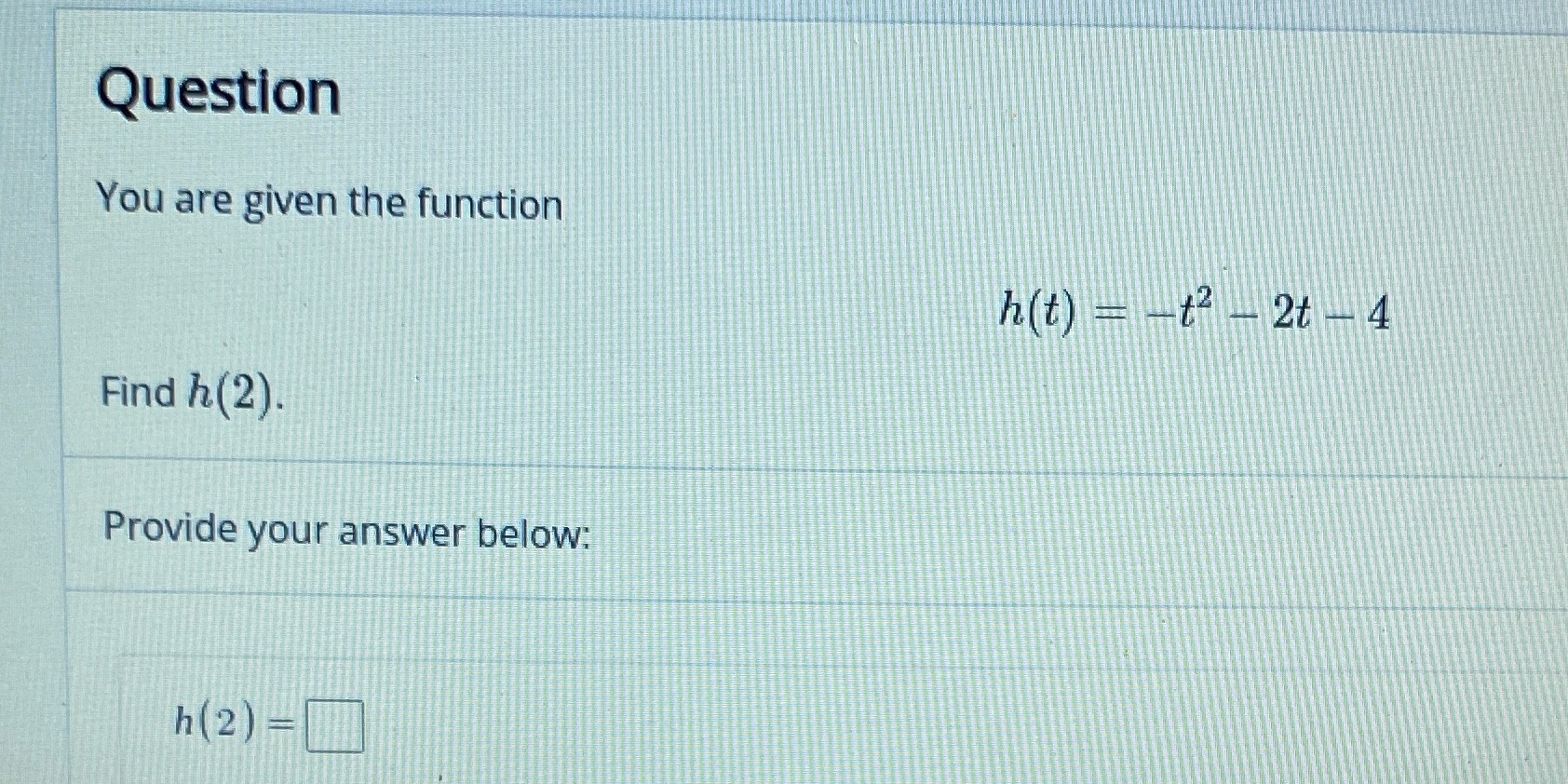 Need help Question You are given the function h(t) - -t2 -