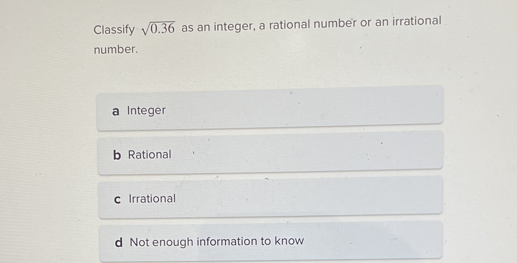 Classify V0.36 as an integer, a rational number or an irrational