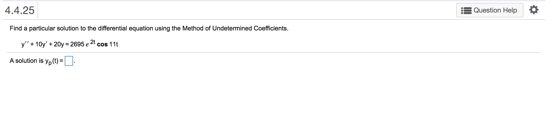 differential equation using the Method of Undetermined Coefficients. x''(t) - 10x'(t) +